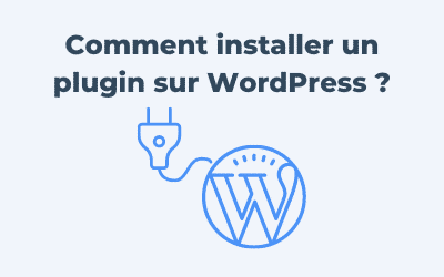 Comment installer un plugin (ou extension) sur WordPress ?